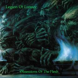Legion Of Lunacy : Obsessions of the Flesh
